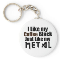 I Like my Coffee Black Just like my Metal