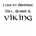 I Like my Vampires Tall, Blonde & Viking t-shirts