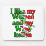 I Like My Women And Wine Italian. mousepads