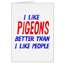 I Like Pigeons Better Than I Like People Greeting Card