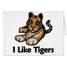 I Like Tigers Greeting Card