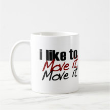 I Like To Move It Mugs