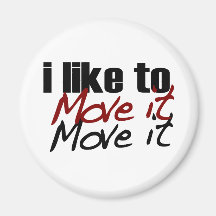 I Like To Move It Refrigerator Magnets