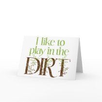 I Like to Play in the Dirt Funny Gardening