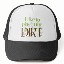 I Like to Play in the Dirt Funny Gardening