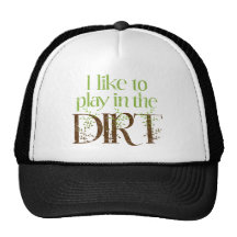 I Like to Play in the Dirt Funny Gardening Mesh Hats