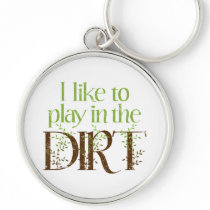 I Like to Play in the Dirt Funny Gardening