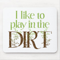 I Like to Play in the Dirt Funny Gardening