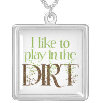 I Like to Play in the Dirt Funny Gardening
