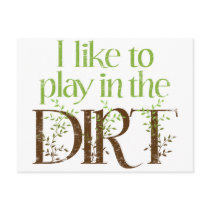 I Like to Play in the Dirt Funny Gardening