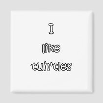 I like tuh'tles turtles magnets
