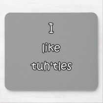 I like tuh'tles turtles mousepads
