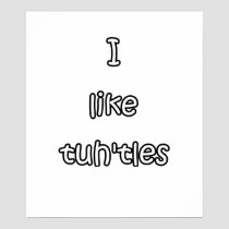 I like tuh'tles turtles posters