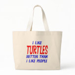 I Like Turtles Better Than I Like People Tote Bag