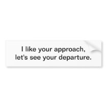 I like your approach - bumper sticker
