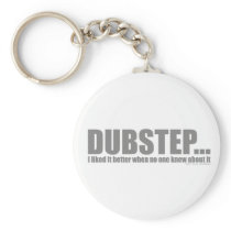 I liked it better when no one knew about DUBSTEP Keychain