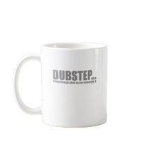 I liked it better when no one knew about DUBSTEP Coffee Mug