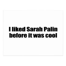 I liked Sarah Palin before it was cool Postcard