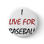 I Live For Baseball Button
