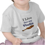 I Live for My Violin T-shirt