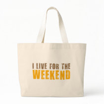 I Live For The Weekend Canvas Bags