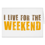 I Live For The Weekend cards