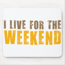 I Live For The Weekend