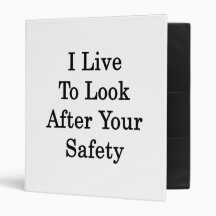 I Live To Look After Your Safety Vinyl Binder