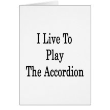 I Live To Play The Accordion Cards