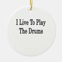 I Live To Play The Drums Christmas Tree Ornament