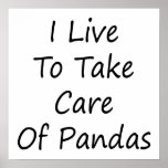 I Live To Take Care Of Pandas Posters
