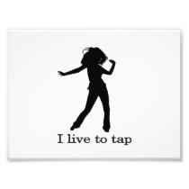 I Live To Tap Art Photo