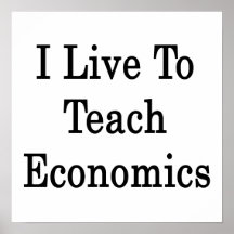 I Live To Teach Economics Print