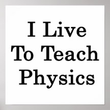 I Live To Teach Physics Print