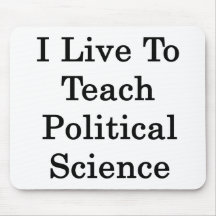 I Live To Teach Political Science Mousepads