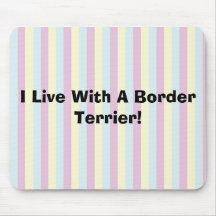 I Live With A Border Terrier Mousepad