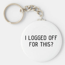 I Logged Off Keychains