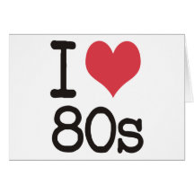 I Love 80s Products & Designs! Greeting Cards
