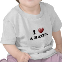 I Love A HATER Tee Shirts