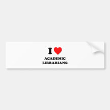 I Love Academic Librarians H:\Images3\Ilov Bumper Stickers
