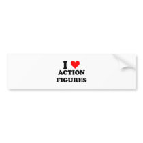 I Love Action Figures Bumper Stickers