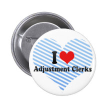 I Love Adjustment Clerks Buttons