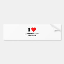 I Love Anatomically Correct Bumper Stickers