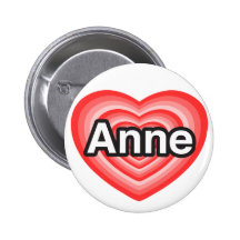 I love Anne. I love you Anne. Heart Buttons