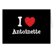 I love Antoinette heart T-Shirt Greeting Cards