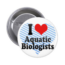 I Love Aquatic Biologists Pin