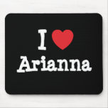 I love Arianna heart T-Shirt Mouse Pad