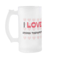 I LOVE AROMA THERAPISTS COFFEE MUG