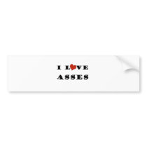 I Love Asses Bumper Sticker