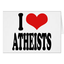 I Love Atheists Card